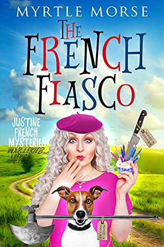 The French Fiasco (Justine French Mysteries Book 3)