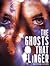 The ghosts that linger