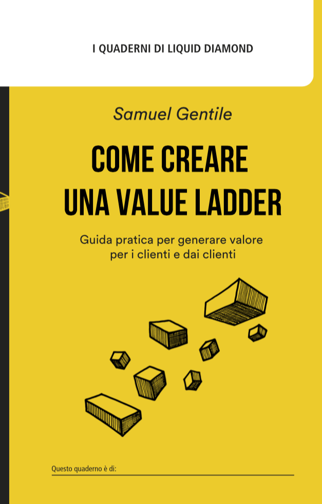 Come creare una Value Ladder - Guida pratica per generare valore per i clienti e dai clienti (Kindle Edition)