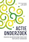 Actieonderzoek. Principes en onderzoeksmethoden voor participatie veranderen Actieonderzoek. Principes en onderzoeksmethoden voor participatie veranderen