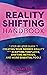 The Reality Shifting Handbook: A Step-by-Step Guide to Creating Your Desired Reality with Scripting Templates, Shifting Methods, and More Essential Tools