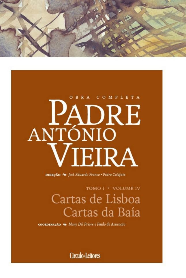 Epistolografia, Tomo I - Volume IV: Cartas de Lisboa, Cartas da Baía (Obra Completa de Padre António Vieira)