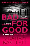 Bad for Good