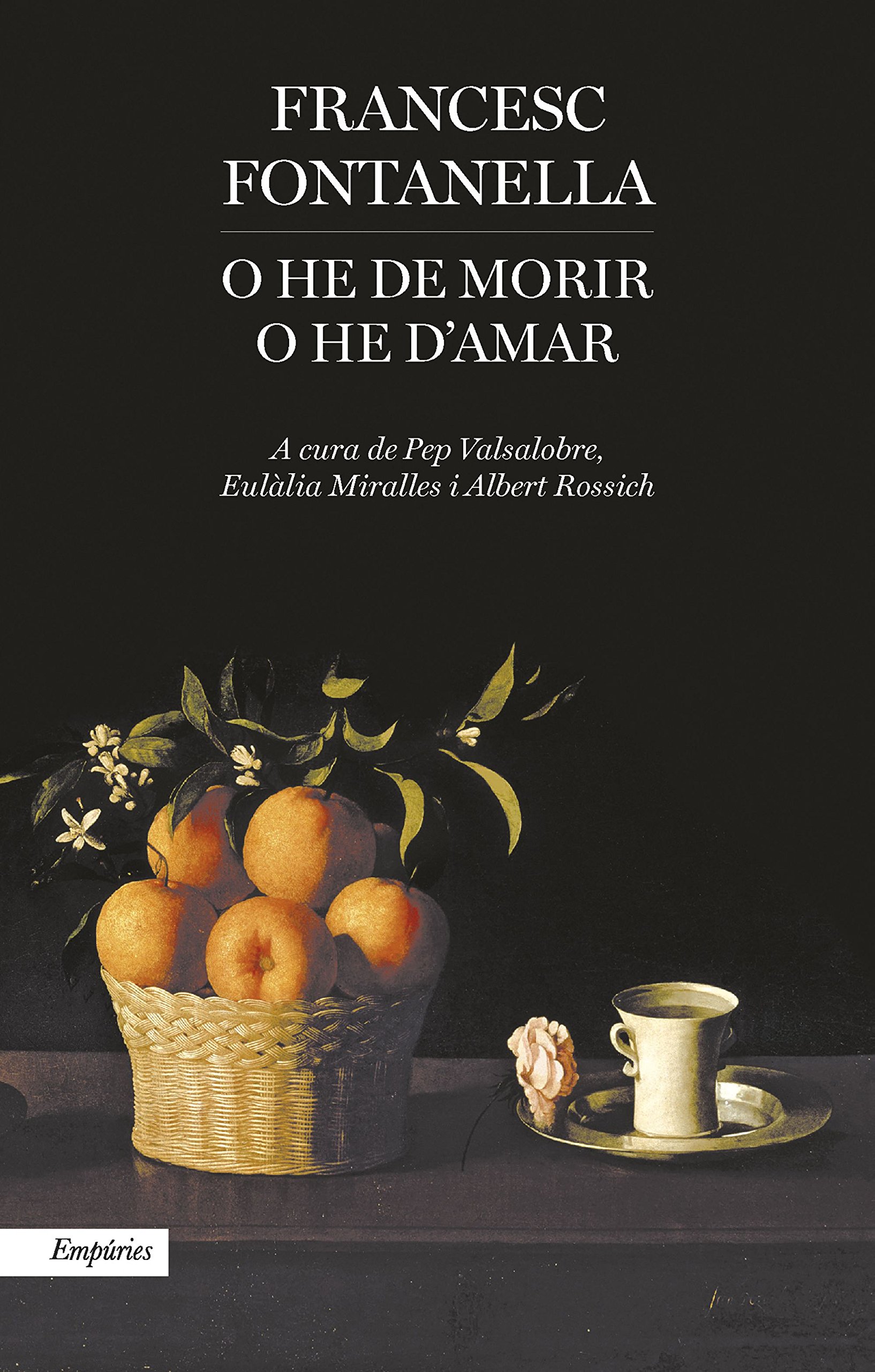 O he de morir o he d'amar: Antologia poètica de Francesc Fontanella (Paperback)