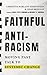 Faithful Antiracism: Moving...
