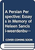 A Persian Perspective: Essays in Memory of Heleen Sancisi-Weerdenburg
