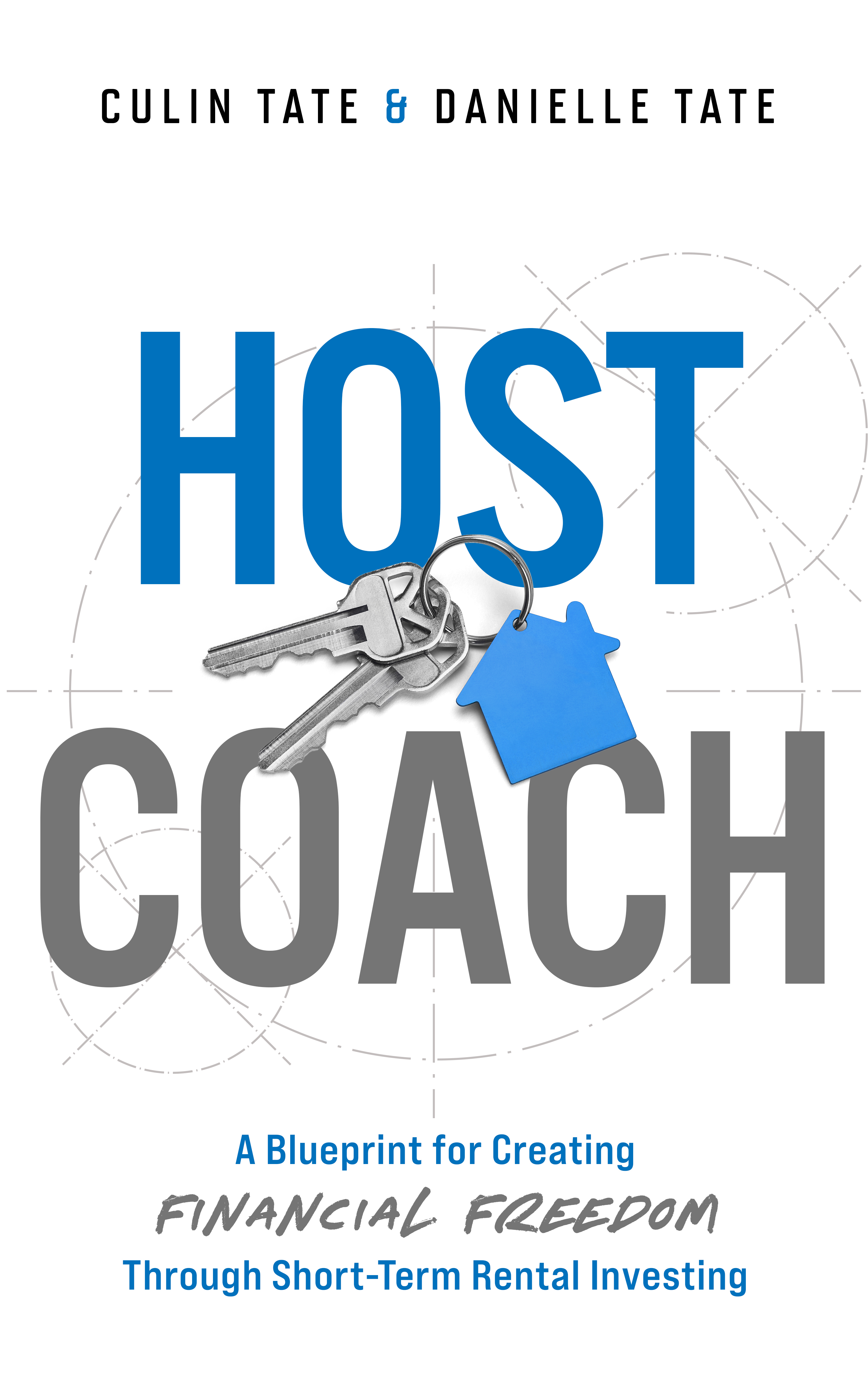 Host Coach: A Blueprint for Creating Financial Freedom Through Short-Term Rental Investing (Paperback)