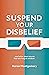Suspend Your Disbelief by Aaron Montgomery