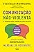 Comunicação não-violenta: O segredo para comunicar com sucesso
