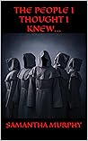 The People I thought I knew...: A short horror story, that came from my nightmares. The People I thought I knew...: A short horror story, that came from my nightmares.