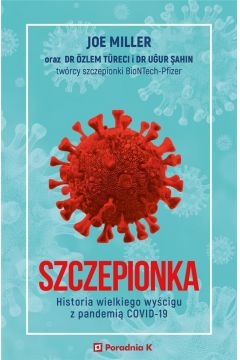 Szczepionka. Historia wielkiego wyścigu z pandemią COVID-19