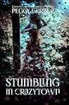 Stumbling in CrazyTown by Peggy  Gerber