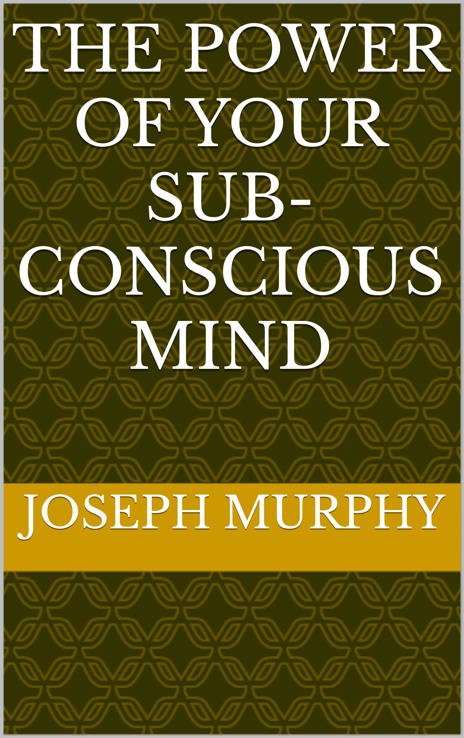 The power of your sub-conscious mind