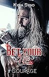 Bet your Life: Courage (Outlawed Malibù MC, #3) Book cover for Bet your Life: Courage (Outlawed Malibù MC, #3)