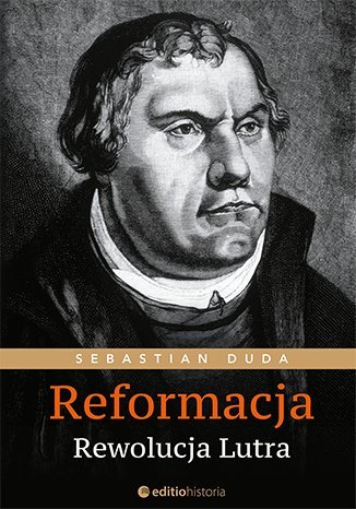 Reformacja. Rewolucja Lutra (Unknown Binding)