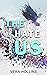 The Hate Between Us