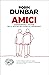 Amici: Comprendere il potere delle nostre relazioni più importanti
