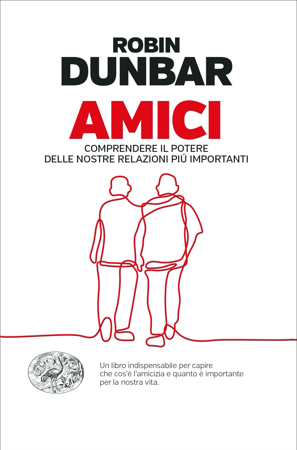 Amici: Comprendere il potere delle nostre relazioni più importanti