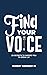 Find Your Voice: 28 Secrets...