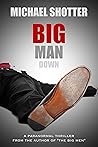 Big Man Down by Michael Shotter