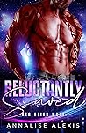Reluctantly Saved by Annalise Alexis Reluctantly Saved by Annalise Alexis