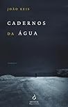 Cadernos da Água by João Reis