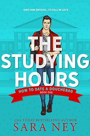 The Studying Hours (How to Date a Douchebag, #1)