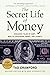 The Secret Life of Money: Enduring Tales of Debt, Wealth, Happiness, Greed, and Charity