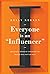 Everyone Is An "Influencer": Building A Brand By Engaging The People Who Matter Most