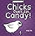 Chicks Don't Eat Candy by Kelly Tills
