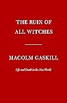 Book cover for The Ruin of All Witches: Life and Death in the New World
