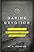 Daring Devotion: A 31-Day Journey with Those Who Lived God’s Promises (A Missions Devotional) (Daring Devotion Series Book 1)