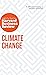 Climate Change: The Insights You Need from Harvard Business Review (HBR Insights Series)