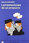 Lamentaciones de un prepucio (Biblioteca Blackie Books) by Shalom Auslander Lamentaciones de un prepucio (Biblioteca Blackie Books) by Shalom Auslander