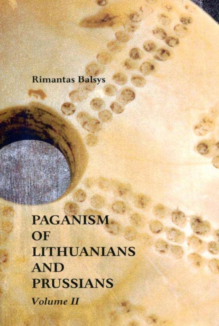 Paganism of Lithuanians and Prussians: Volume 2