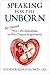 Speaking for the Unborn by Steven A. Christie