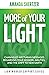 More of Your Light: Channeled Arcturian Messages Regarding Your Mission, Abilities, and The Shift to New Earth (Lightworker Support Series)