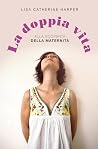 La doppia vita: Alla scoperta della maternità (Italian Edition) La doppia vita: Alla scoperta della maternità (Italian Edition)