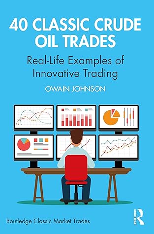 40 Classic Crude Oil Trades: Real-Life Examples of Innovative Trading (Routledge Classic Market Trades)