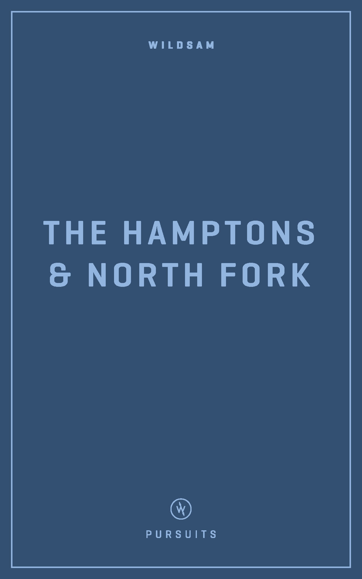 Wildsam Field Guides The Hamptons and North Fork (Wildsam City Guides)
