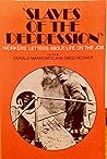 Slaves of the Depression: Workers' Letters About Life on the Job