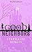 Good Neighbors: The Full Co...