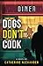 Dogs Don’t Cook