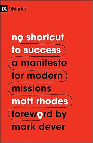 No Shortcut to Success: A Manifesto for Modern Missions (9Marks)
