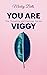 You Are Viggy: A novella ab...