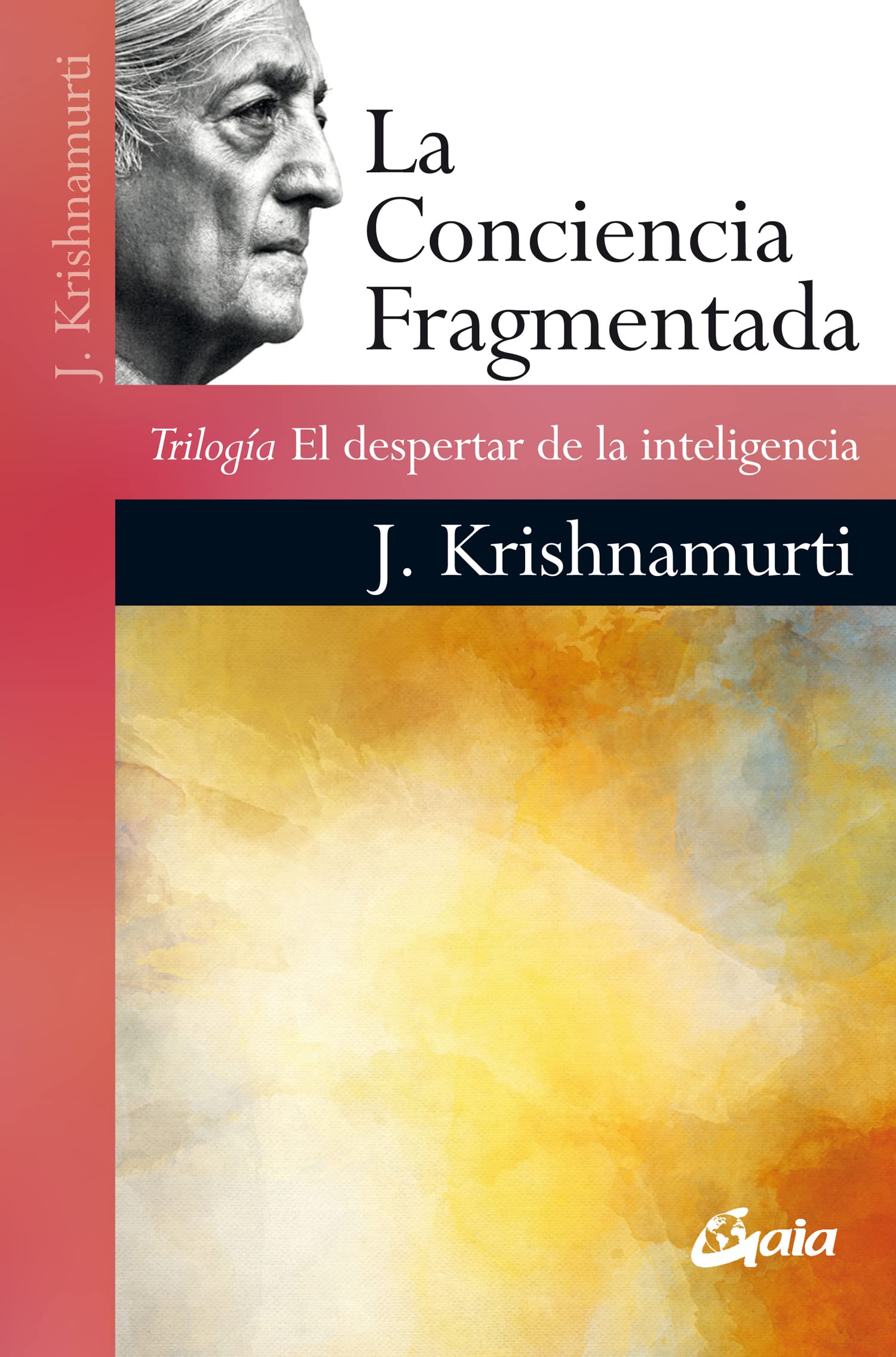 La Conciencia Fragmentada: Trilogía El despertar de la inteligencia (Psicoemoción)