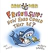 Friendship: How Hard Could That Be (The Slings and Arrows of Mundane Fortune) Friendship: How Hard Could That Be (The Slings and Arrows of Mundane Fortune)