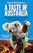 A Taste of Australia: Bite-Sized Travels Across a Sunburned Country