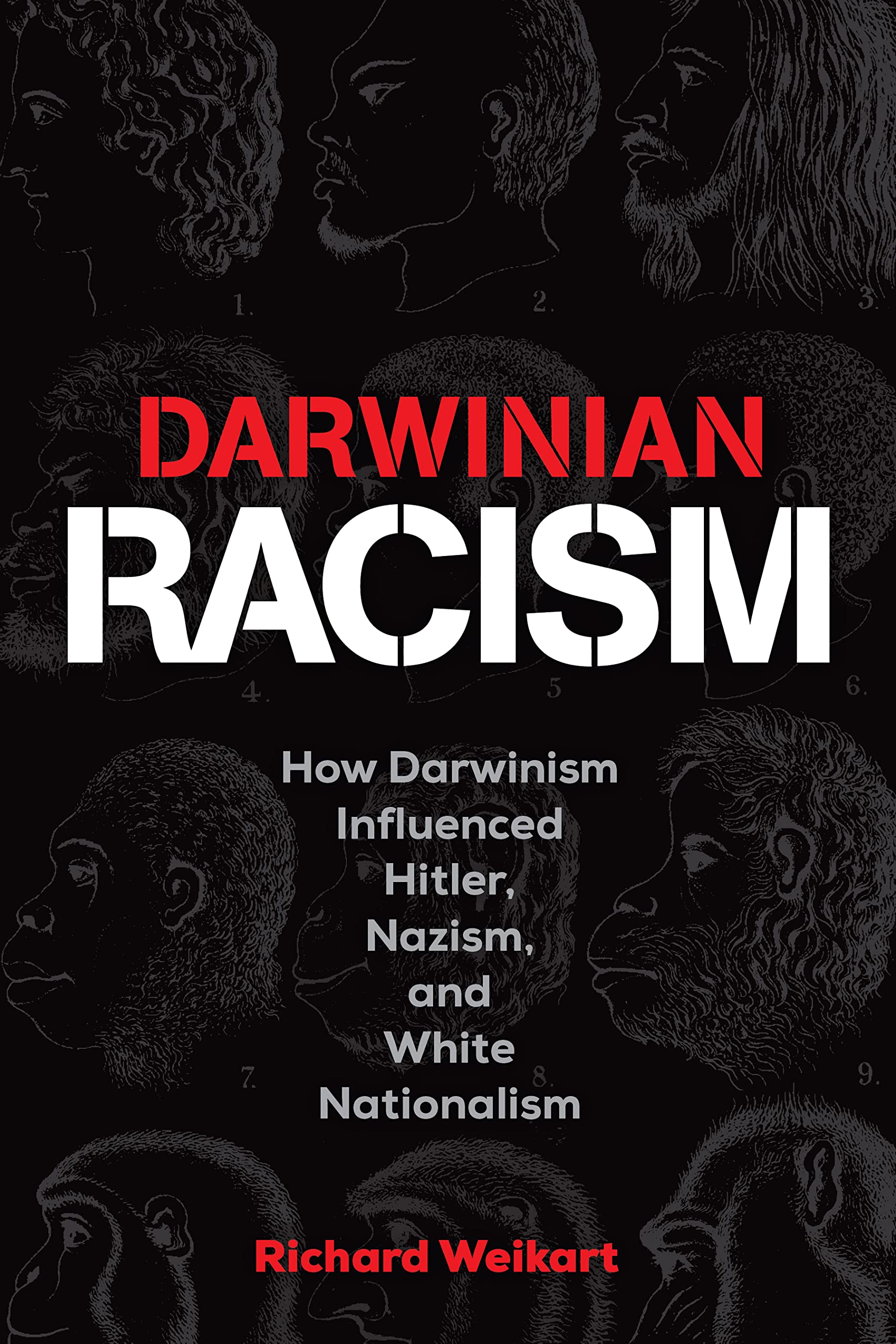 Darwinian Racism: How Darwinism Influenced Hitler, Nazism, and White Nationalism (Kindle Edition)