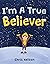 I'm A True Believer by Chris Nelson